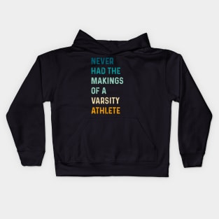 Funny Retro Never Had The Makings Of A Varsity Athlete Kids Hoodie